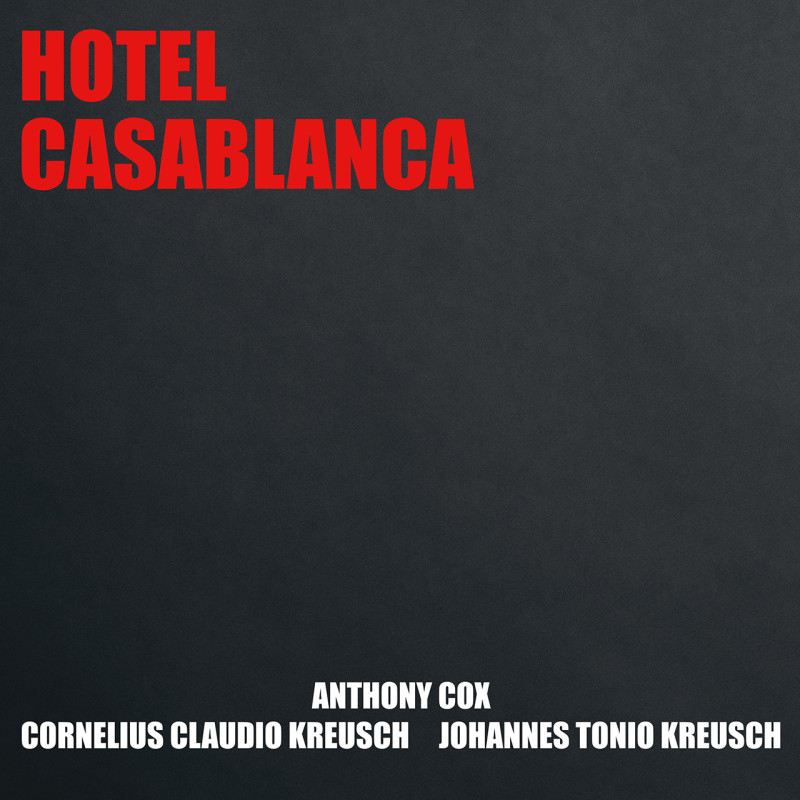 Anthony Cox, Cornelius Claudio Kreusch, Johannes Tonio Kreusch - HOTEL CASABLANCA