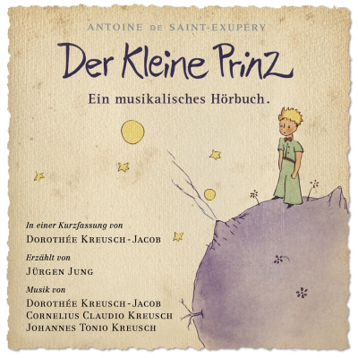 Antoine De Saint-Exupéry - DER KLEINE PRINZ Ein Musikalisches Hörbuch