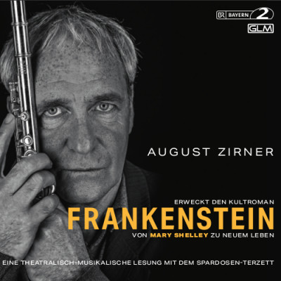 August Zirner & Das Spardosen-Terzett - Frankenstein. Eine theatralisch-musikalische Lesung