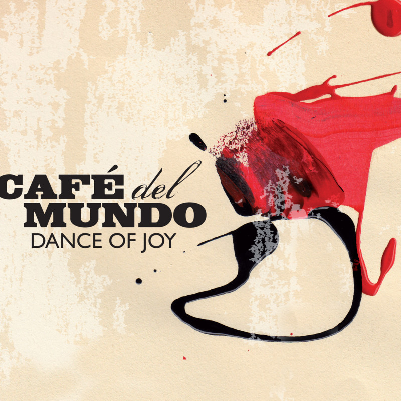 Cafe del Mundo - Dance of Joy