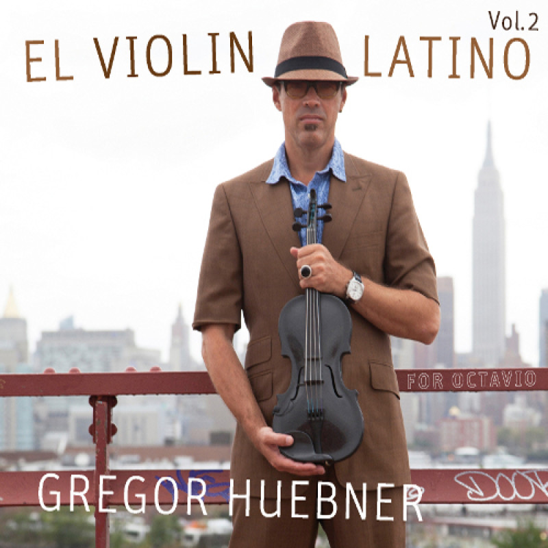 Gregor Huebner - El Violin Latino Vol. 2