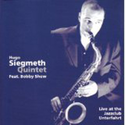 Hugo Siegmeth Quintet feat. Bobby Shew - Live At The Jazzclub Unterfahrt