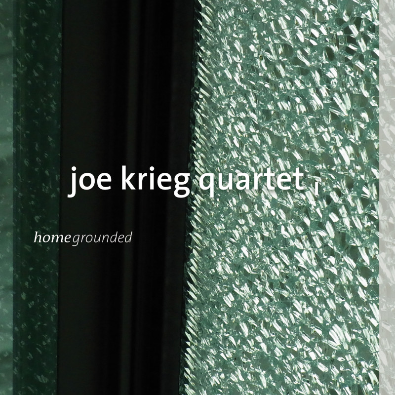 Joe Krieg Quartet - Homegrounded