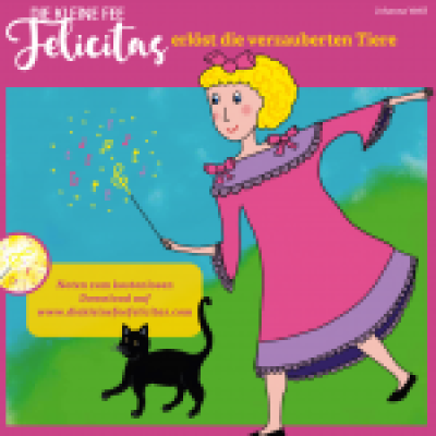 Johanna Weiß - Die kleine Fee Felicitas erlöst die verzauberten Tiere (Hörbuch)