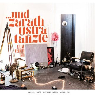 KILIAN KEMMER TRIO – UND ZARATHUSTRA TANZTE