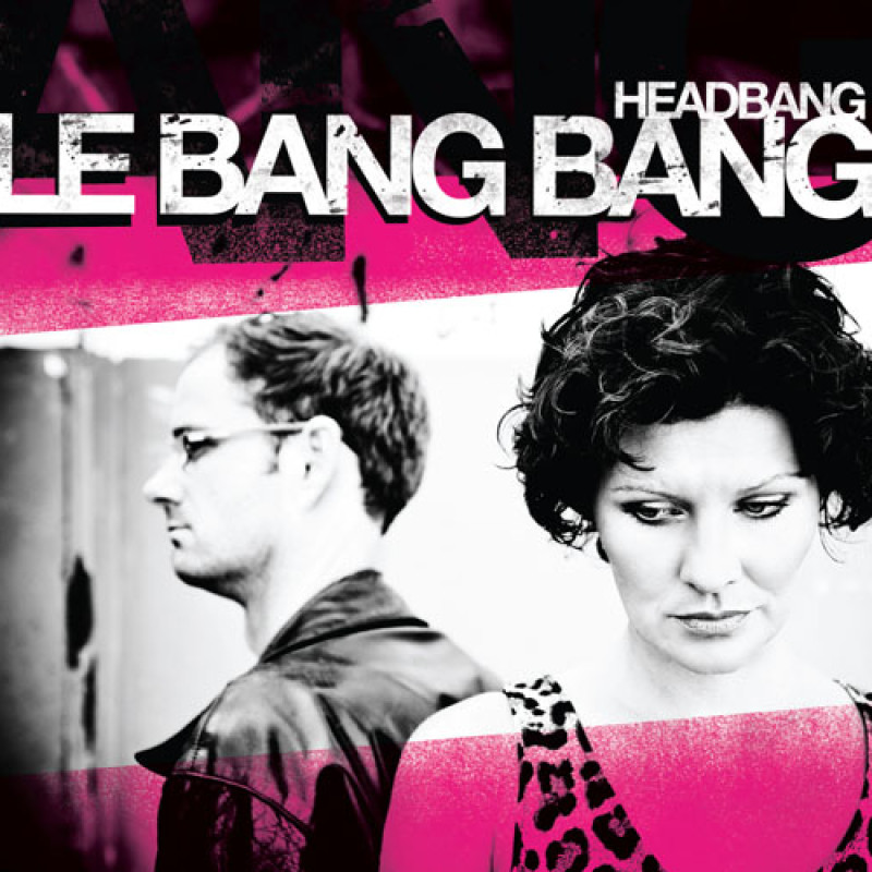 Le Bang Bang - Headbang