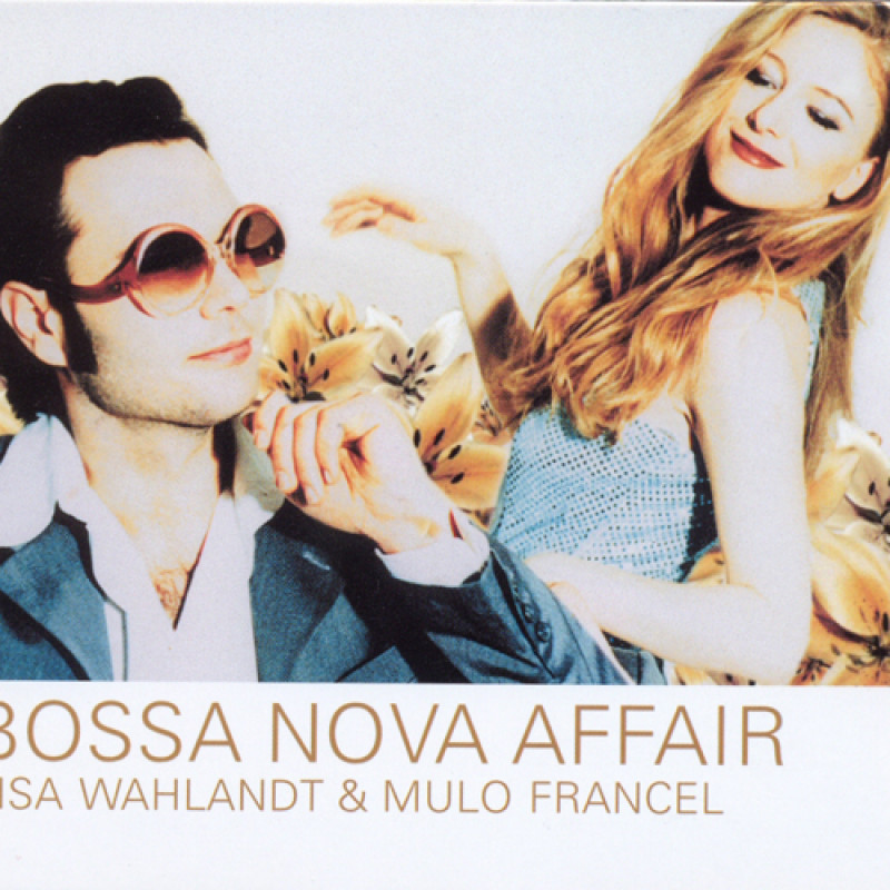 Lisa Wahlandt & Mulo Francel - Bossa Nova Affair