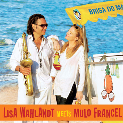 Lisa Wahlandt meets Mulo Francel - Brisa Do Mar