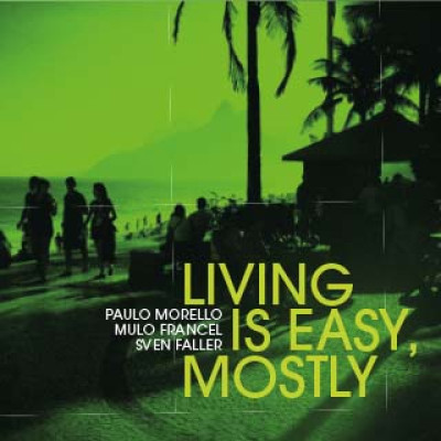 Morello / Francel / Faller - Living is easy, mostly