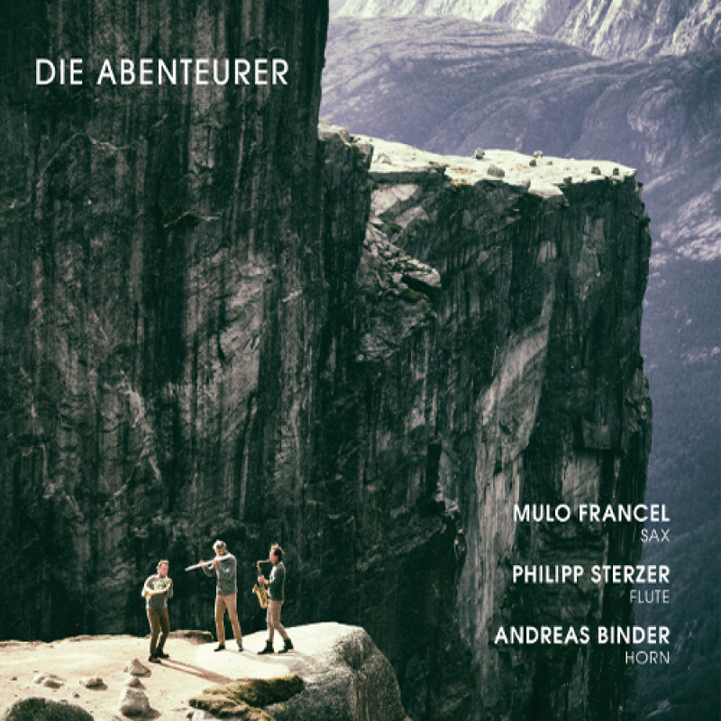 Mulo Francel, Philipp Sterzer & Andreas Binder - DIE ABENTEURER