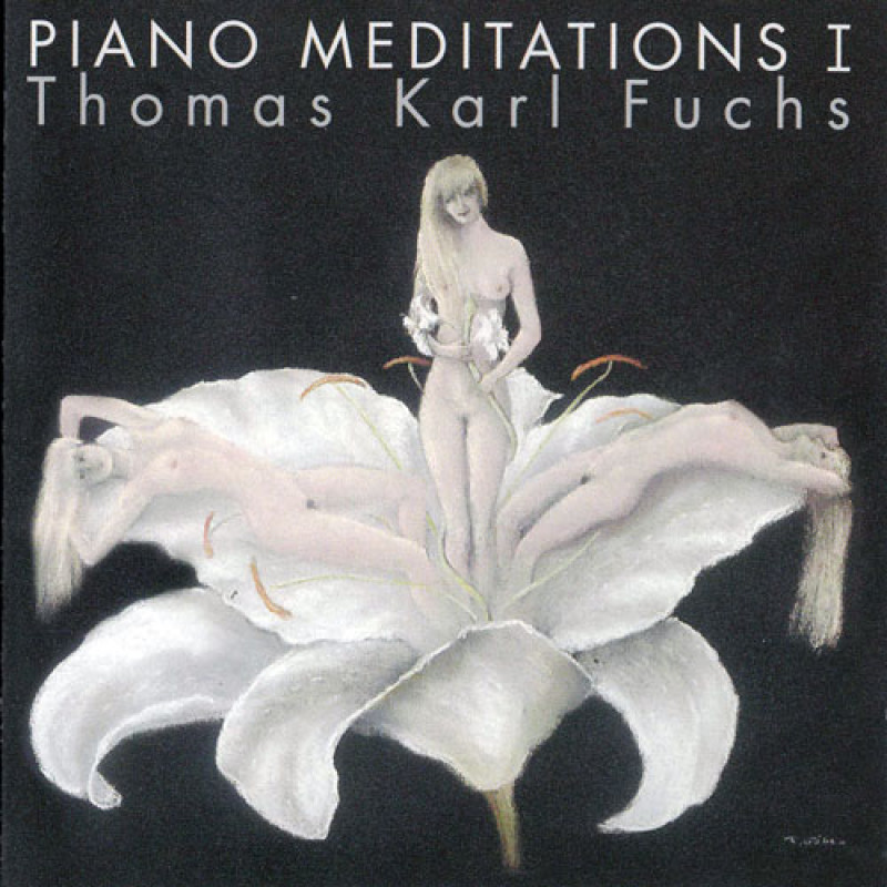 Thomas Karl Fuchs - Piano Meditations I