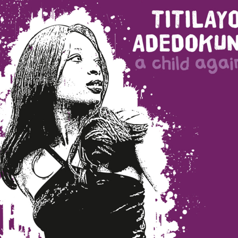 Titilayo Adedokun - A Child Again