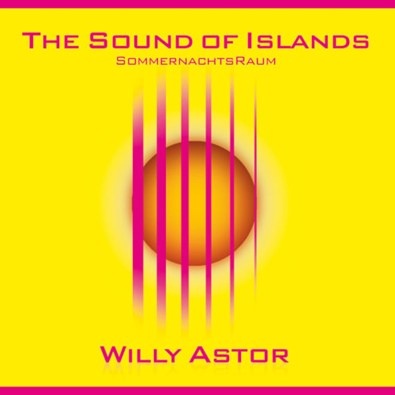 Willy Astor  - Sound of Islands "SommernachtsRaum"